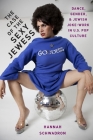 The Case of the Sexy Jewess: Dance, Gender and Jewish Joke-Work in Us Pop Culture By Hannah Schwadron Cover Image