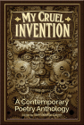My Cruel Invention: A Contemporary Poetry Anthology By Kelly Cherry, Joel Allegretti, Marjorie Maddox, Bernadette Geyer (Editor) Cover Image