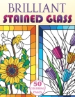 Brilliant Stained Glass: Stained Glass Flowers Coloring Book Cover Image