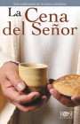 La Cena del Señor: Una Explicación de la Santa Comunión By Rose Publishing (Created by) Cover Image