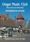 Ongar Music Club: Records to Recitals By Roderick Elms Cover Image