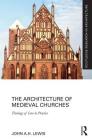 The Architecture of Medieval Churches: Theology of Love in Practice (Routledge Research in Architecture) Cover Image