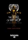 The Soul of Hip Hop: Rims, Timbs and a Cultural Theology (Large Print 16pt) Cover Image