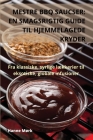 Mestre BBQ Saucser: En Smagsrigtig Guide Til Hjemmelagede Kryder By Hanne Mørk Cover Image