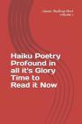 Haiku Poetry Profound in All It's Glory Time to Read It Now By Sarang Sara Ogden (Editor), Jason Nathan Neri Cover Image