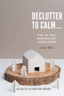 Declutter to Calm: The 30 day minimalist challenge By Lulu Bell Cover Image