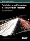 Data Science and Simulation in Transportation Research By Davy Janssens (Editor), Ansar-Ul-Haque Yasar (Editor), Luk Knapen (Editor) Cover Image