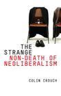 The Strange Non-Death of Neo-Liberalism Cover Image