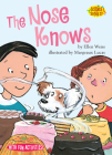 The Nose Knows (Science Solves It!) By Ellen Weiss, Margeaux Lucas (Illustrator) Cover Image