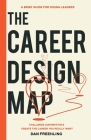 The Career Design Map: Challenge Convention & Create the Career You Really Want By Dan Freehling Cover Image