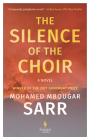 The Silence of the Choir By Mohamed Mbougar Sarr, Alison Anderson (Translator) Cover Image