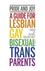 Pride and Joy: A Guide for Lesbian, Gay, Bisexual and Trans Parents By Sarah Hagger-Holt, Rachel Hagger-Holt Cover Image