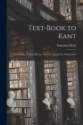Text-book to Kant: The Critique of Pure Reason: Æsthetic, Categories, Schematism By Kant Immanuel Cover Image