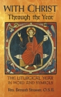 With Christ Through the Year: The Liturgical Year in Word and Symbols By Bernard Strasser, Sr. Knapp, M. a. Justina (Illustrator) Cover Image