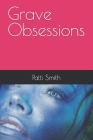 Grave Obsessions By Patti J. Smith Cover Image