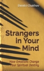 Strangers in Your Mind: How Emotions Change Your Spiritual Destiny By Dimitri Chakhov Cover Image