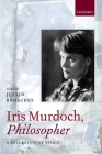 Iris Murdoch, Philosopher By Justin Broackes (Editor) Cover Image
