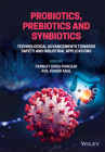 Probiotics, Prebiotics and Synbiotics: Technological Advancements Towards Safety and Industrial Applications By Parmjit Singh Panesar (Editor), Anil Kumar Anal (Editor) Cover Image