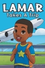 Lamar Takes A Trip By Auntie Sierra Cover Image