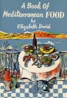 A Book of Mediterranean Food By Elizabeth David Cover Image