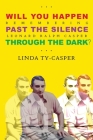 Will You Happen, Past the Silence, Through the Dark?: Remembering Leonard Ralph Casper By Linda Ty Casper Cover Image