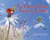 The Tiptoe Guide to Tracking Fairies By Ammi-Joan Paquette, Christa Unzner (Illustrator) Cover Image