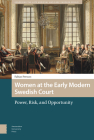 Women at the Early Modern Swedish Court: Power, Risk, and Opportunity By Fabian Persson Cover Image