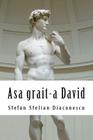 Asa Grait-A David By Stefan Stelian Diaconescu Cover Image