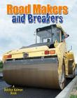 Road Makers and Breakers (Vehicles on the Move) By Lynn Peppas Cover Image