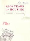 6,000 Years of Housing By Norbert Schoenauer Cover Image