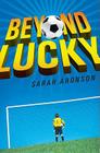 Beyond Lucky By Sarah Aronson Cover Image