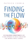 Finding the Flow: How Dalcroze Eurhythmics and a New Approach to Music Education Can Improve Public Schools By Patrick Cerria Cover Image