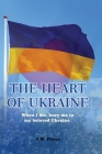 The Heart of Ukraine By J. W. Perez Cover Image