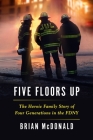 Five Floors Up: The Heroic Family Story of Four Generations in the FDNY Cover Image