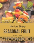 Wow! 365 Seasonal Fruit Recipes: Enjoy Everyday With Seasonal Fruit Cookbook! By Amy June Cover Image