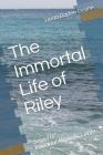 The Immortal Life of Riley: Sequel to Immortal Alcoholic's Wife By Linda Bartee Doyne Cover Image