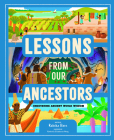 Lessons from Our Ancestors: Uncovering Ancient World Wisdom By Raksha Dave, Kimberlie Clinthorne-Wong (Illustrator) Cover Image