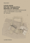 Louis Kahn: On the Thoughtful Making of Spaces: The Dominican Motherhouse and a Modern Culture of Space Cover Image