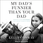 My Dad's Funnier Than Your Dad: Growing Up with Tim Conway in the Funniest House in America By Kelly Conway, Kelly Conway (Read by) Cover Image