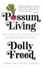 Possum Living: How to Live Well without a Job and With (Almost) No Money By Dolly Freed, Novella Carpenter (Contributions by) Cover Image