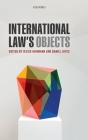 International Law's Objects By Jessie Hohmann (Editor), Daniel Joyce (Editor) Cover Image