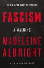 Fascism: A Warning By Madeleine Albright Cover Image