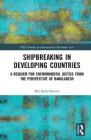 Shipbreaking in Developing Countries: A Requiem for Environmental Justice from the Perspective of Bangladesh (IMLI Studies in International Maritime Law) Cover Image