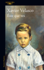 Este que ves / The One You See Here By Xavier Velasco Cover Image