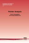 Pointer Analysis (Foundations and Trends(r) in Programming Languages #4) By Yannis Smaragdakis, George Balatsouras Cover Image
