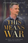 This Means War By Pastor Greg Locke Cover Image