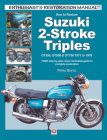 How to Restore Suzuki 2-Stroke Triples GT350, GT550 & GT750 1971 to 1978: YOUR step-by-step colour illustrated guide to complete restoration (Enthusiast's Restoration Manual) Cover Image