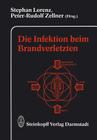 Die Infektion Beim Brandverletzten By S. Lorenz (Editor), P. R. Zellner (Editor) Cover Image