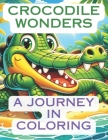Crocodile Wonders: A Journey in Coloring Cover Image