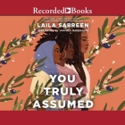 You Truly Assumed By Laila Sabreen, Tamika Katon-Donegal (Read by), Channie Waites (Read by) Cover Image